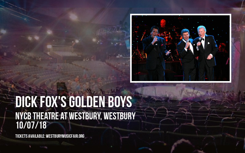 Dick Fox's Golden Boys at NYCB Theatre at Westbury
