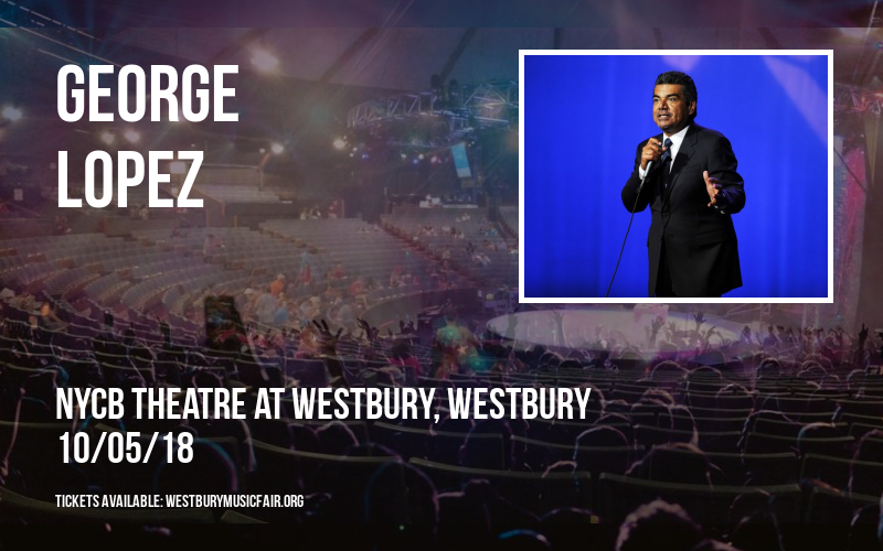 George Lopez at NYCB Theatre at Westbury