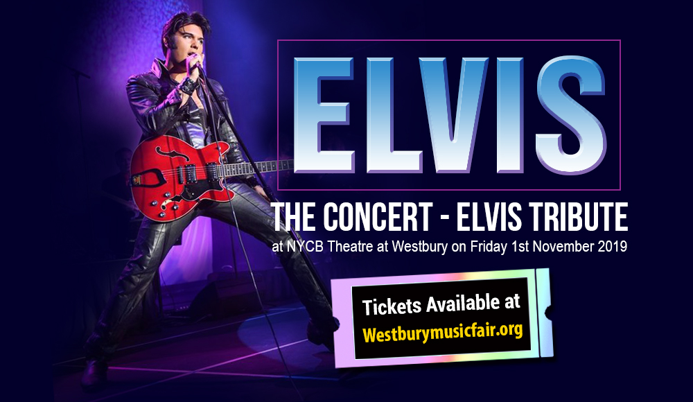 Elvis The Concert - Elvis Tribute at NYCB Theatre at Westbury