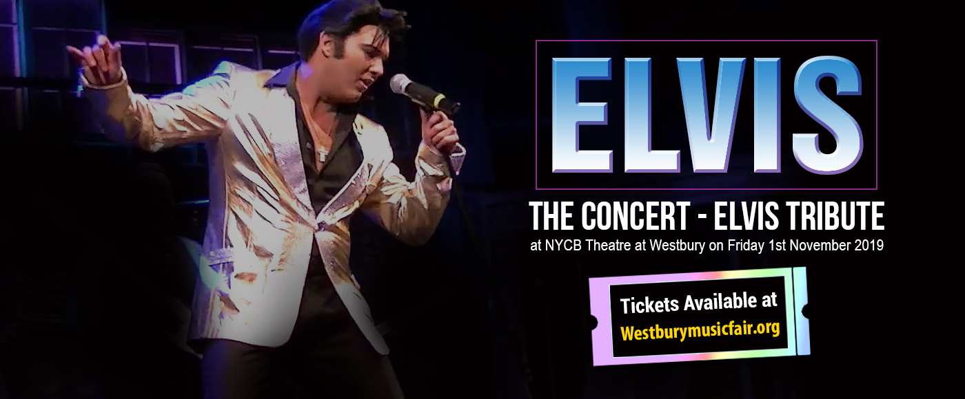 Elvis The Concert - Elvis Tribute at NYCB Theatre at Westbury