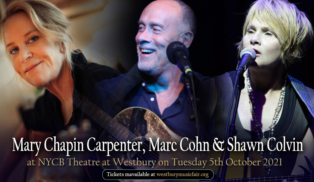 Mary Chapin Carpenter, Marc Cohn & Shawn Colvin [CANCELLED] at NYCB Theatre at Westbury