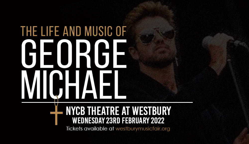 The Life & Music of George Michael [CANCELLED] at NYCB Theatre at Westbury