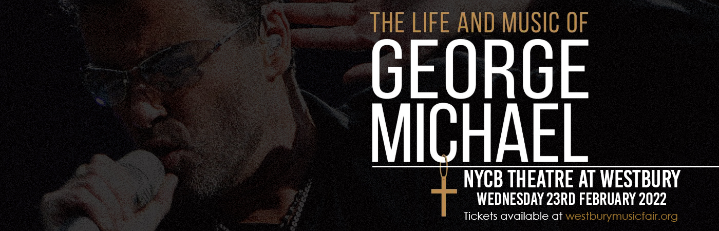 The Life & Music of George Michael [CANCELLED] at NYCB Theatre at Westbury