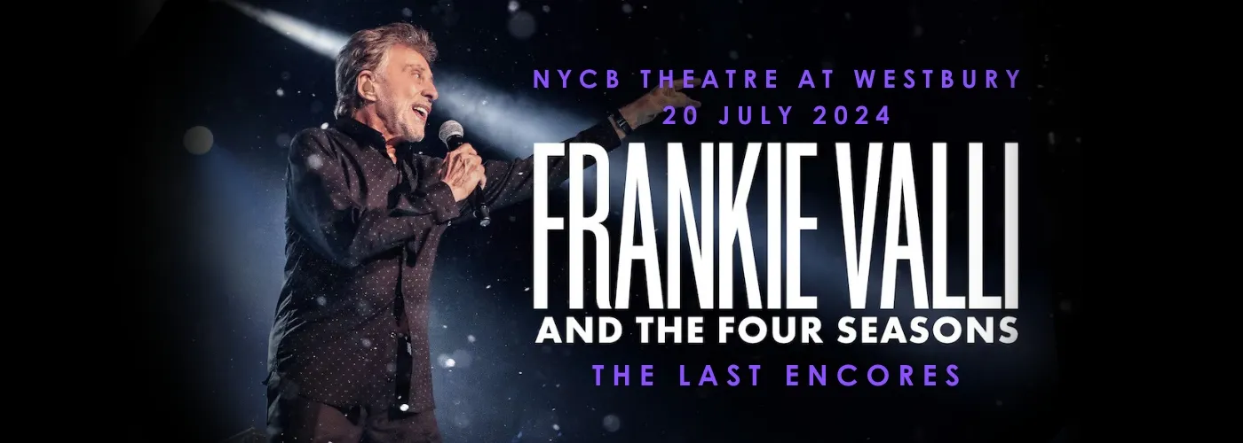 Frankie Valli &amp; The Four Seasons at NYCB Theatre at Westbury