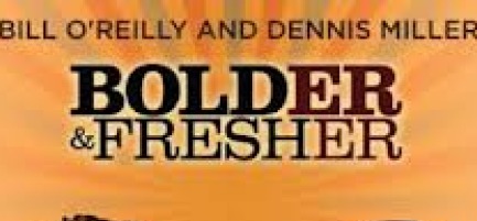 Bill O’ Reilly and Dennis Miller