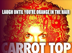 Carrot Top "Laugh Until You're Orange In The Hair" at NYCB Theatre at Westbury
