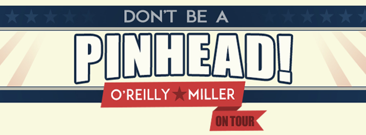 Bill O'Reilly & Dennis Miller "Don't Be A Pinhead" tour