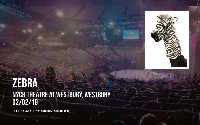 Zebra at NYCB Theatre at Westbury