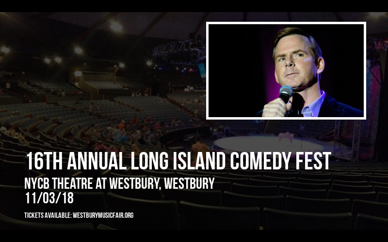 16th Annual Long Island Comedy Fest at NYCB Theatre at Westbury