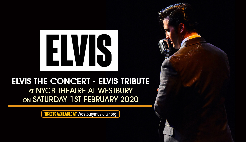 Elvis The Concert - Elvis Tribute [CANCELLED] at NYCB Theatre at Westbury