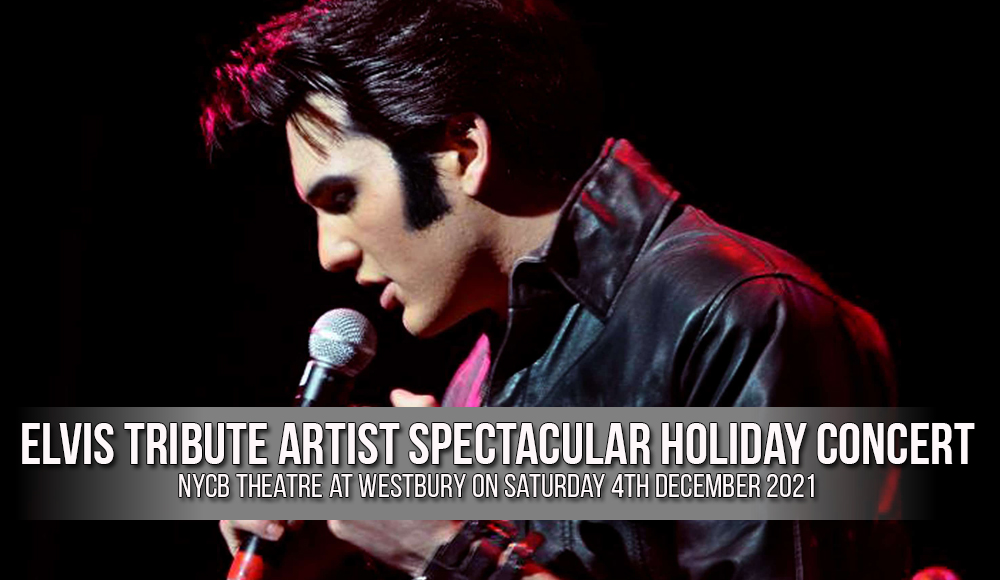 Elvis Tribute Artist Spectacular Holiday Concert at NYCB Theatre at Westbury