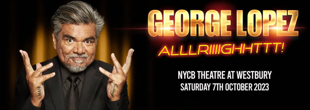 George Lopez at NYCB Theatre at Westbury